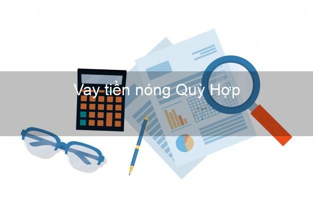 Vay tiền nóng Quỳ Hợp Nghệ An Vay tiền nóng Quỳ Hợp Nghệ An