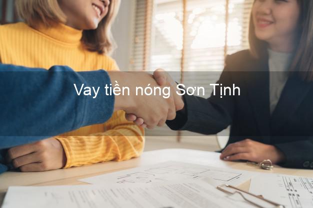 Vay tiền nóng Sơn Tịnh Quảng Ngãi Vay tiền nóng Sơn Tịnh Quảng Ngãi