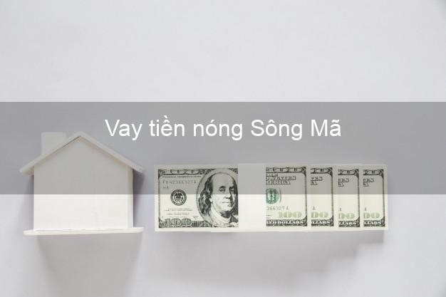 Vay tiền nóng Sông Mã Sơn La Vay tiền nóng Sông Mã Sơn La