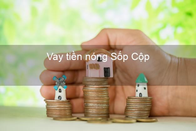 Vay tiền nóng Sốp Cộp Sơn La Vay tiền nóng Sốp Cộp Sơn La