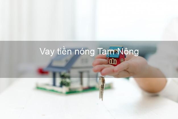 Vay tiền nóng Tam Nông Phú Thọ