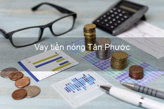 Vay tiền nóng Tân Phước Tiền Giang Vay tiền nóng Tân Phước Tiền Giang