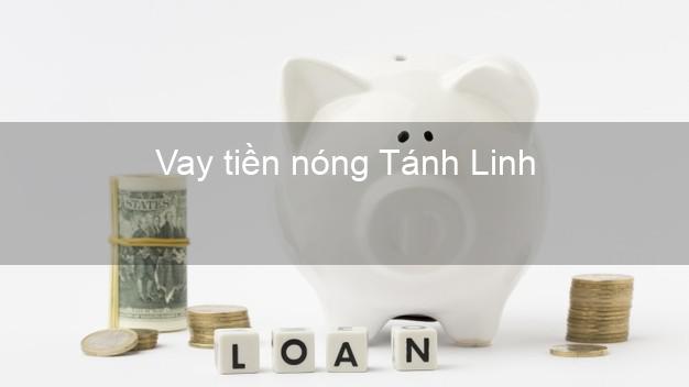 Vay tiền nóng Tánh Linh Bình Thuận Vay tiền nóng Tánh Linh Bình Thuận