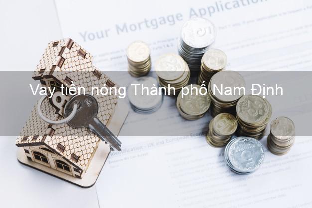 Vay tiền nóng Thành phố Nam Định