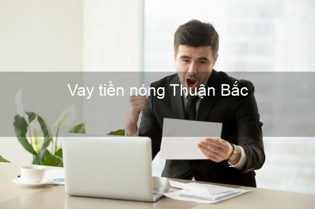 Vay tiền nóng Thuận Bắc Ninh Thuận Vay tiền nóng Thuận Bắc Ninh Thuận