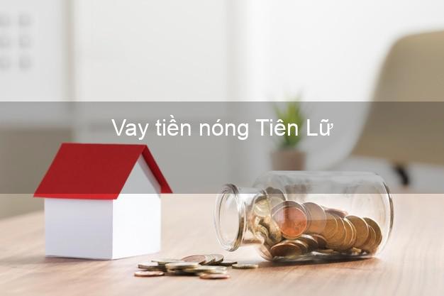 Vay tiền nóng Tiên Lữ Hưng Yên Vay tiền nóng Tiên Lữ Hưng Yên