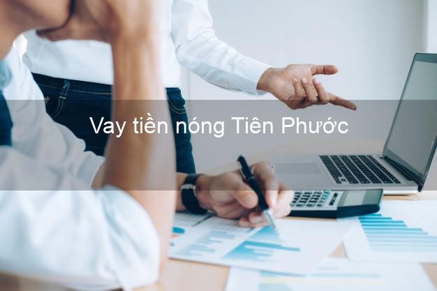 Vay tiền nóng Tiên Phước Quảng Nam Vay tiền nóng Tiên Phước Quảng Nam