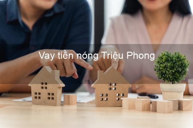 Vay tiền nóng Triệu Phong Quảng Trị Vay tiền nóng Triệu Phong Quảng Trị