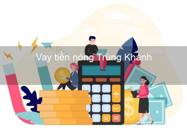 Vay tiền nóng Trùng Khánh Cao Bằng Vay tiền nóng Trùng Khánh Cao Bằng