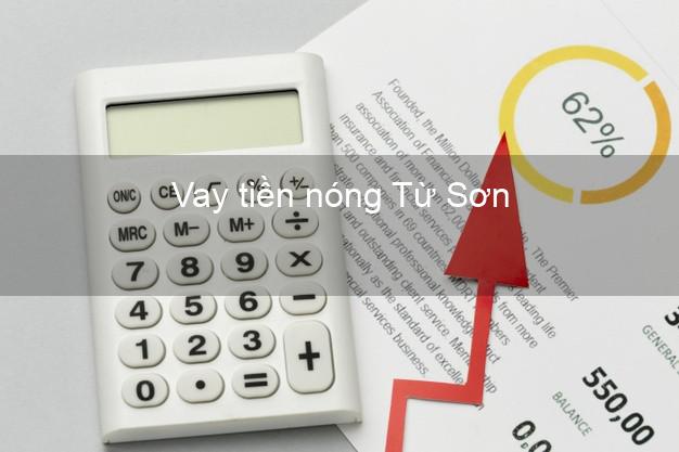 Vay tiền nóng Từ Sơn Bắc Ninh