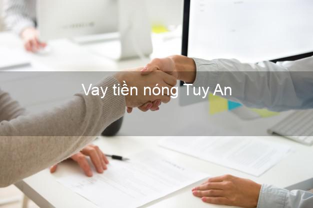 Vay tiền nóng Tuy An Phú Yên Vay tiền nóng Tuy An Phú Yên