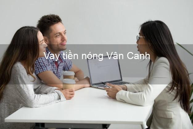 Vay tiền nóng Vân Canh Bình Định Vay tiền nóng Vân Canh Bình Định
