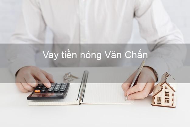 Vay tiền nóng Văn Chấn Yên Bái Vay tiền nóng Văn Chấn Yên Bái