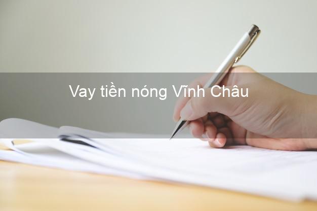 Vay tiền nóng Vĩnh Châu Sóc Trăng Vay tiền nóng Vĩnh Châu Sóc Trăng