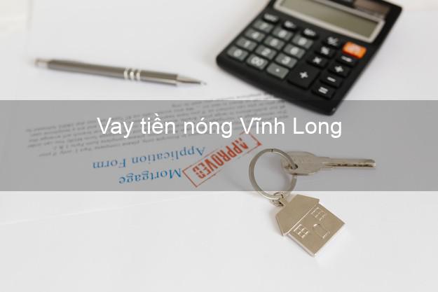 Vay tiền nóng Vĩnh Long Vay tiền nóng Vĩnh Long