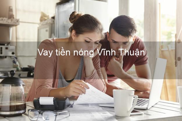 Vay tiền nóng Vĩnh Thuận Kiên Giang Vay tiền nóng Vĩnh Thuận Kiên Giang