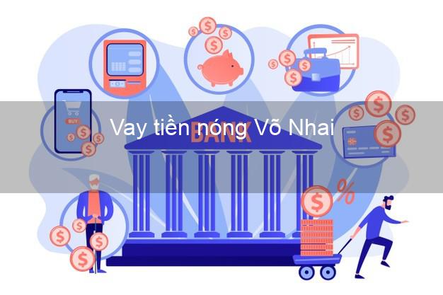 Vay tiền nóng Võ Nhai Thái Nguyên Vay tiền nóng Võ Nhai Thái Nguyên
