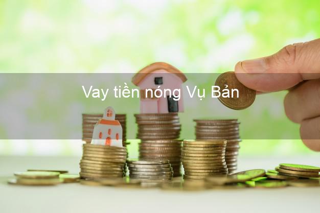 Vay tiền nóng Vụ Bản Nam Định Vay tiền nóng Vụ Bản Nam Định