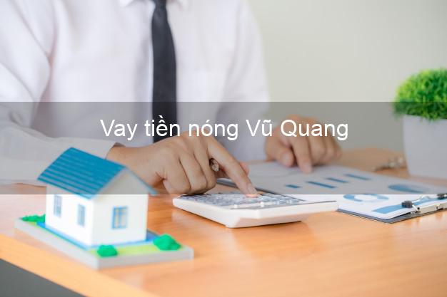 Vay tiền nóng Vũ Quang Hà Tĩnh Vay tiền nóng Vũ Quang Hà Tĩnh