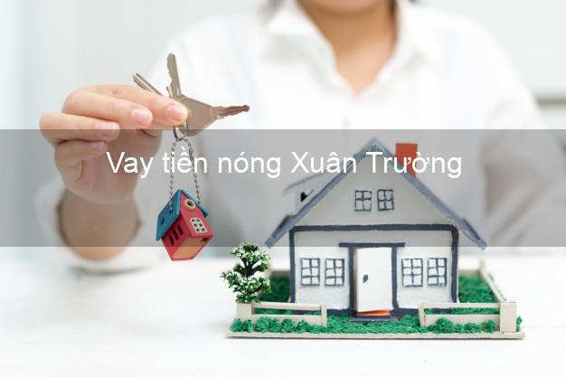 Vay tiền nóng Xuân Trường Nam Định Vay tiền nóng Xuân Trường Nam Định