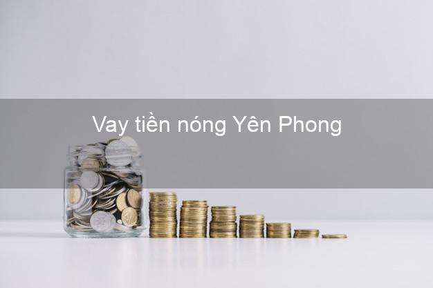 Vay tiền nóng Yên Phong Bắc Ninh Vay tiền nóng Yên Phong Bắc Ninh