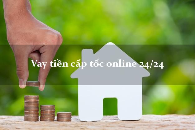 Vay tiền cấp tốc online 24/24