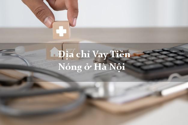 Địa chỉ Vay Tiền Nóng ở Hà Nội